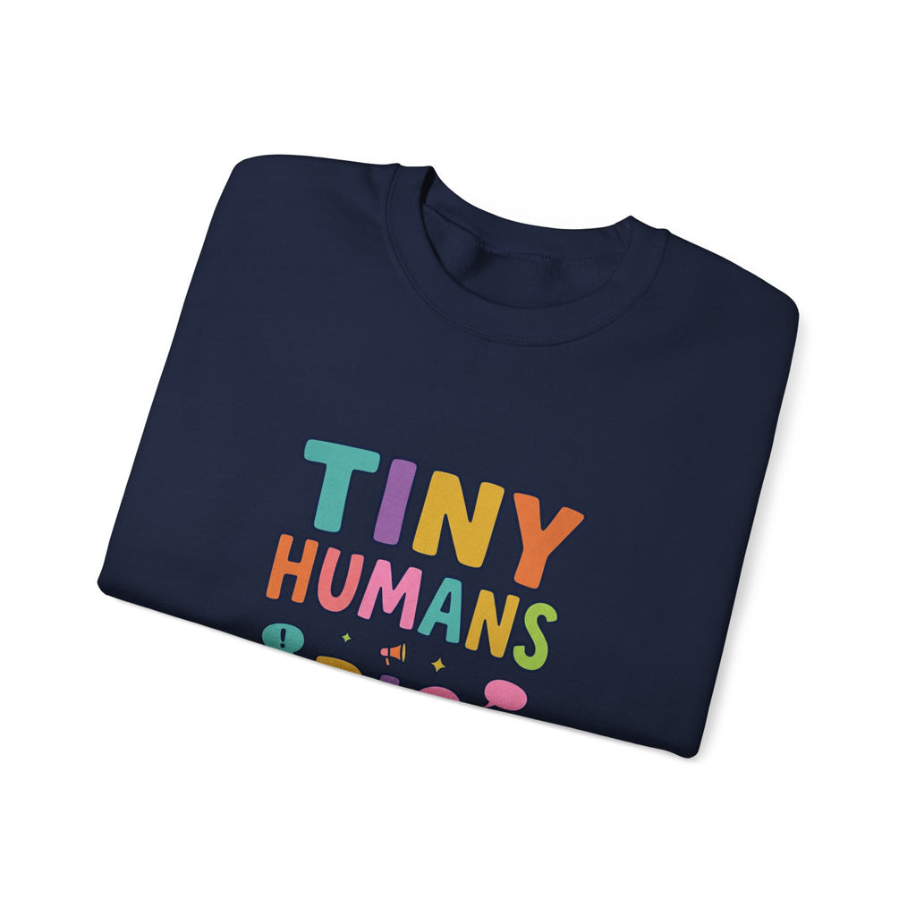 Tiny Humans Big Opinions Sweatshirt | Teacher Identity, End of Year Humor