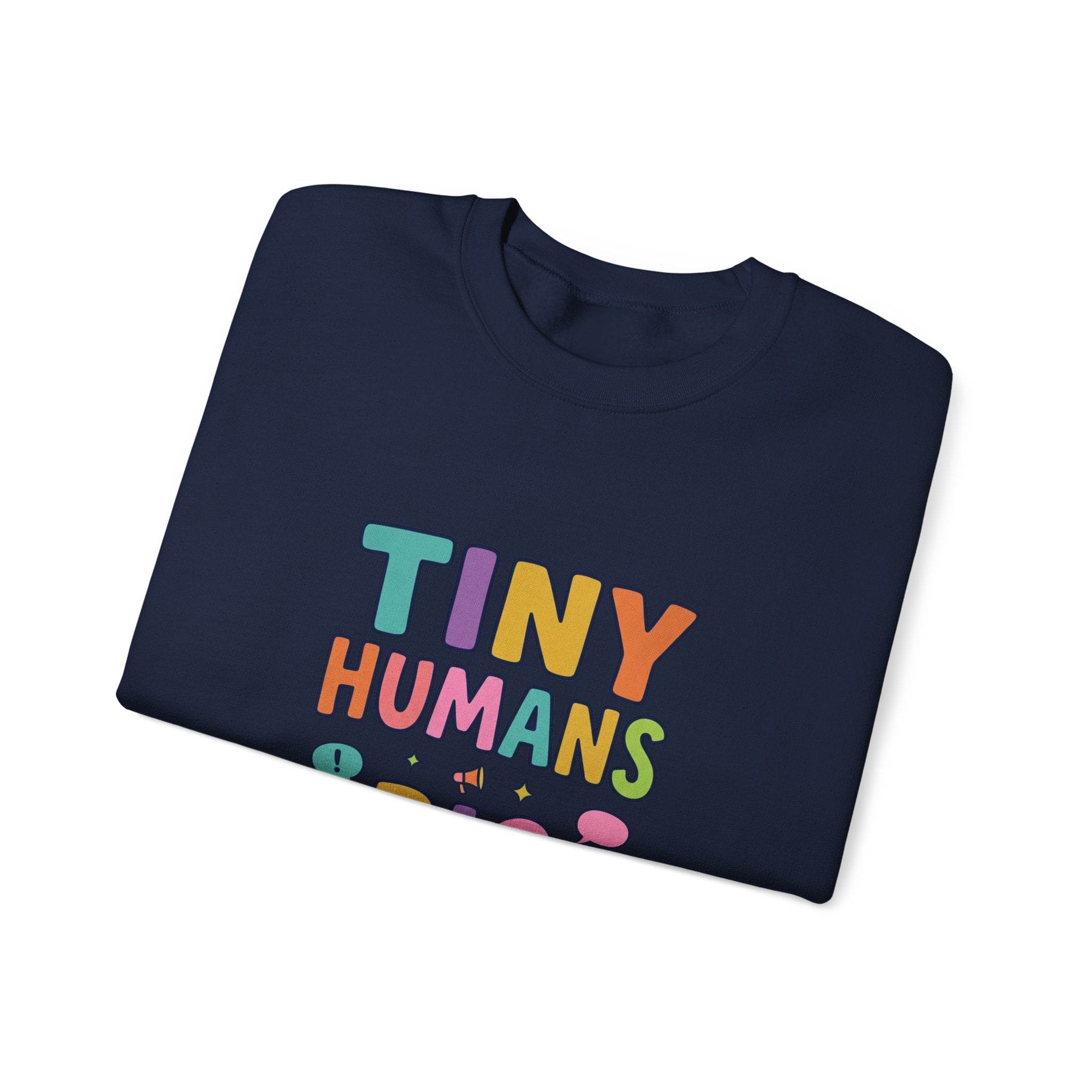 Tiny Humans Big Opinions Sweatshirt | Teacher Identity, End of Year Humor