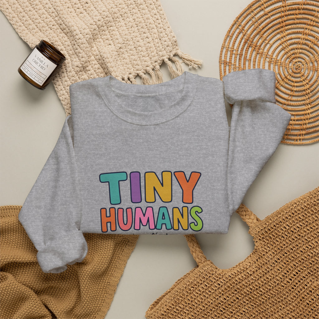 Tiny Humans Big Opinions Sweatshirt | Teacher Identity, End of Year Humor