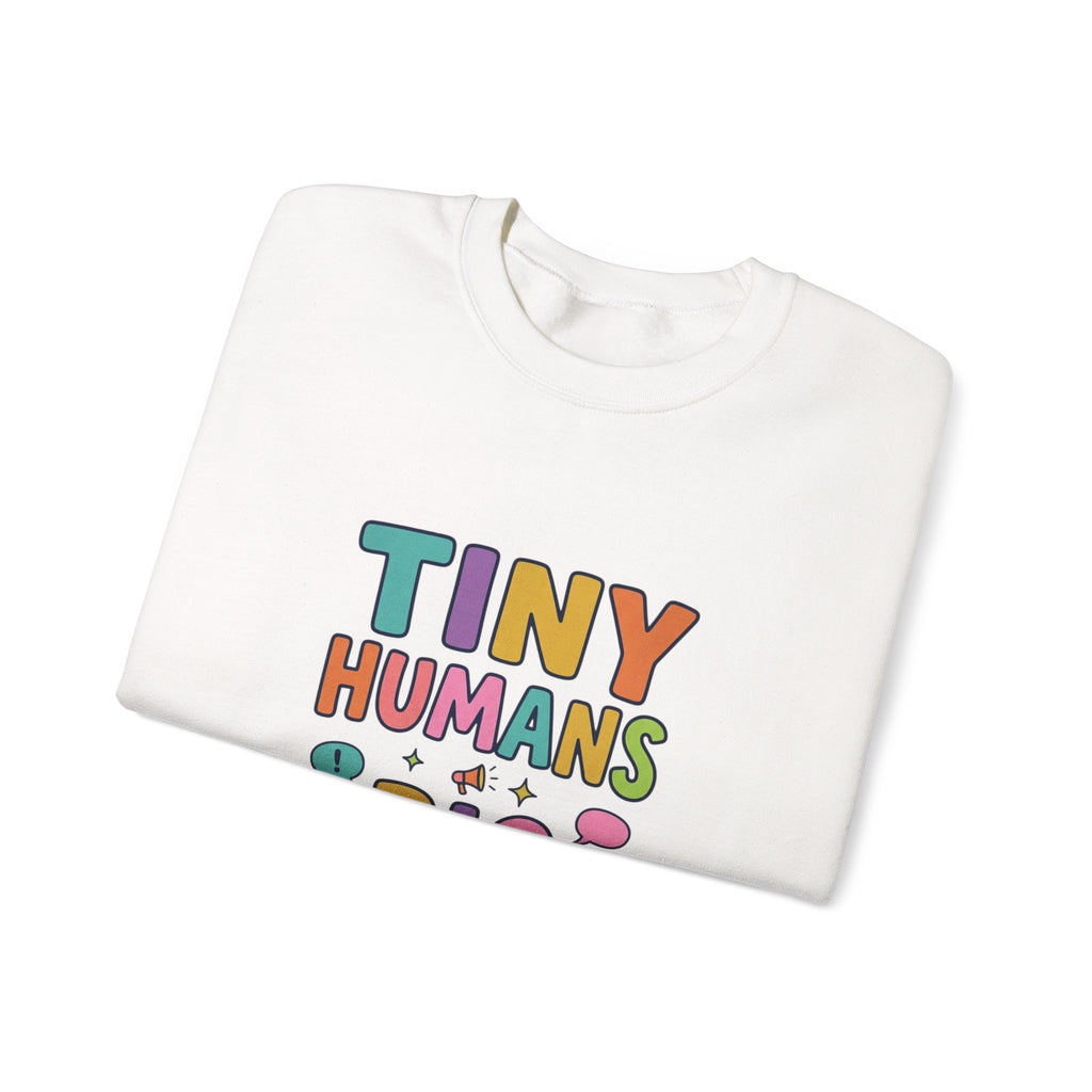 Tiny Humans Big Opinions Sweatshirt | Teacher Identity, End of Year Humor
