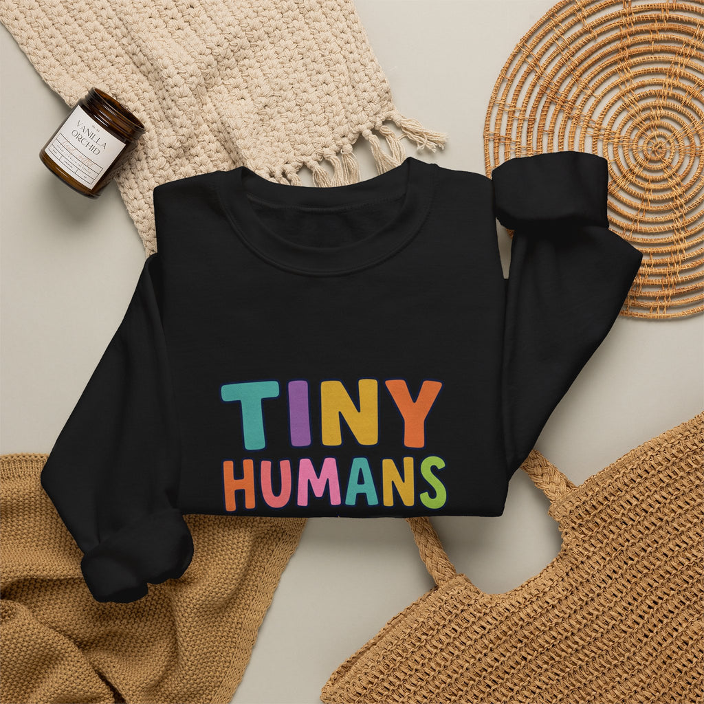 Tiny Humans Big Opinions Sweatshirt | Teacher Identity, End of Year Humor