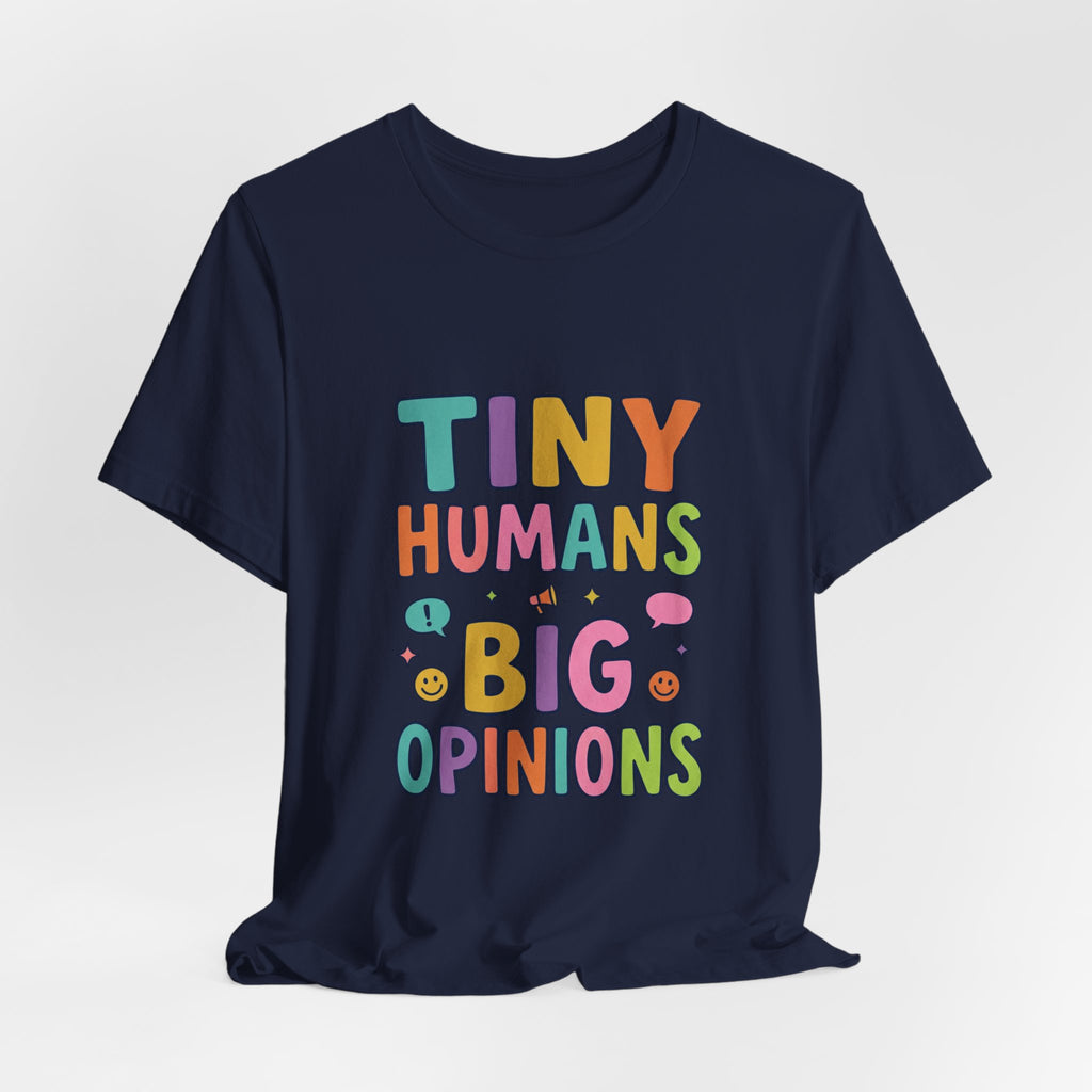 Tiny Humans Big Opinions T-Shirt | Teacher Humor, Silly Goose Aesthetic