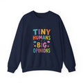 Tiny Humans Big Opinions Sweatshirt | Teacher Identity, End of Year Humor