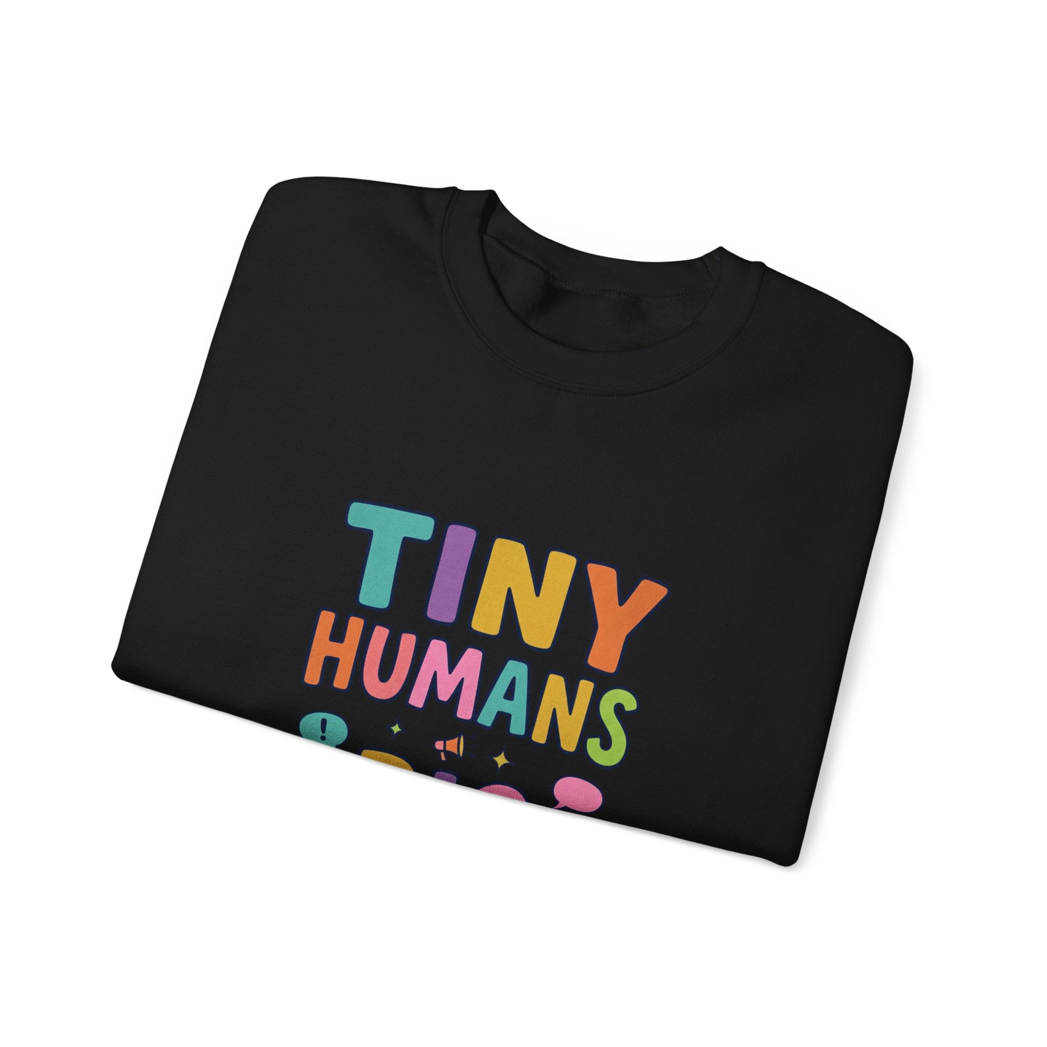 Tiny Humans Big Opinions Sweatshirt | Teacher Identity, End of Year Humor