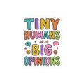 Tiny Humans Big Opinions Sticker | Teacher Identity, Silly Goose Aesthetic