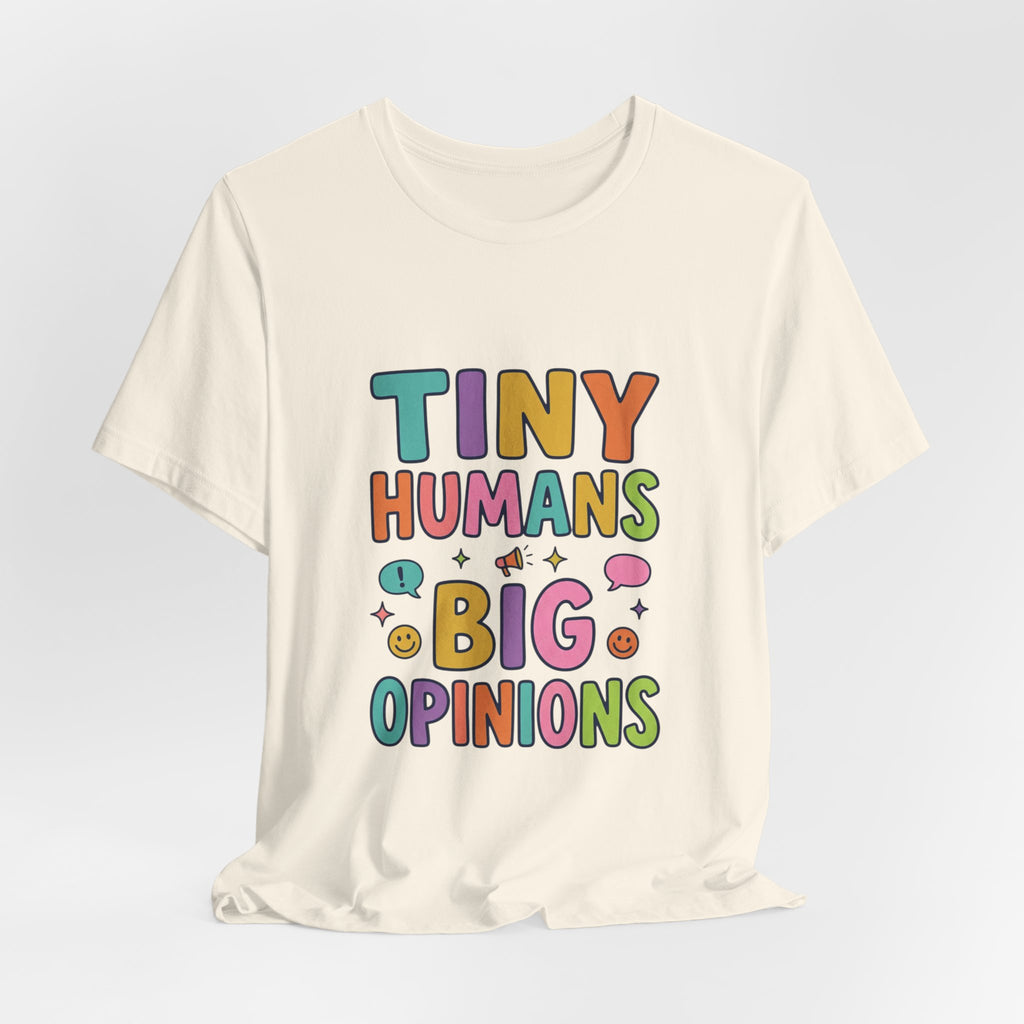 Tiny Humans Big Opinions T-Shirt | Teacher Humor, Silly Goose Aesthetic